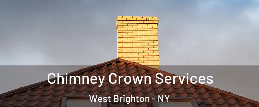 Chimney Crown Services West Brighton - NY