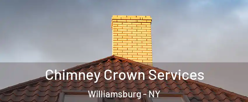 Chimney Crown Services Williamsburg - NY