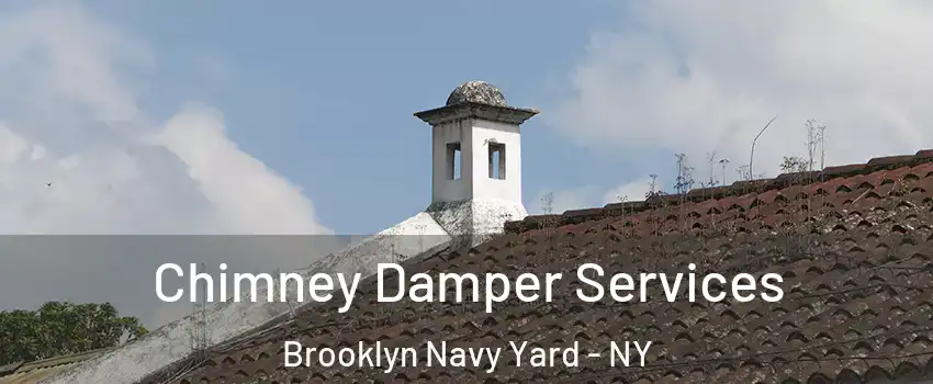 Chimney Damper Services Brooklyn Navy Yard - NY