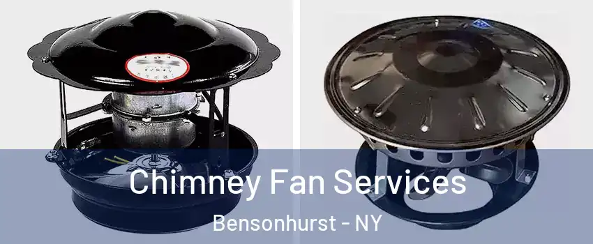 Chimney Fan Services Bensonhurst - NY