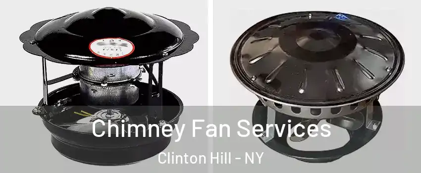 Chimney Fan Services Clinton Hill - NY