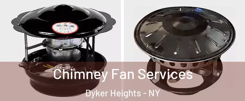 Chimney Fan Services Dyker Heights - NY