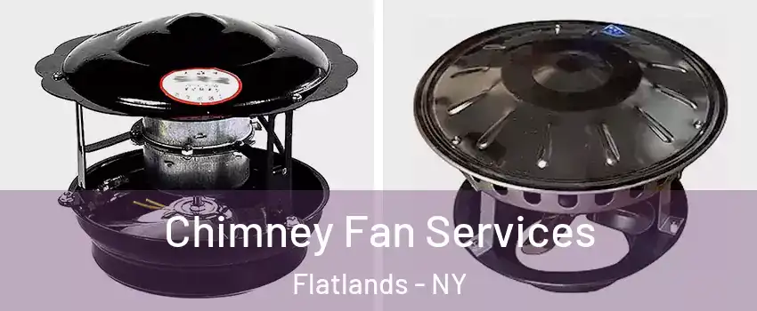 Chimney Fan Services Flatlands - NY