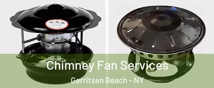 Chimney Fan Services Gerritsen Beach - NY