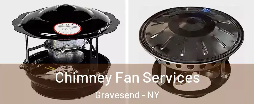 Chimney Fan Services Gravesend - NY