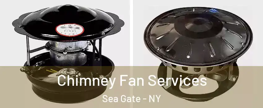 Chimney Fan Services Sea Gate - NY