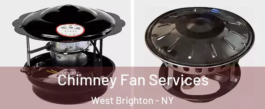 Chimney Fan Services West Brighton - NY