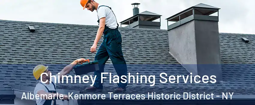 Chimney Flashing Services Albemarle-Kenmore Terraces Historic District - NY