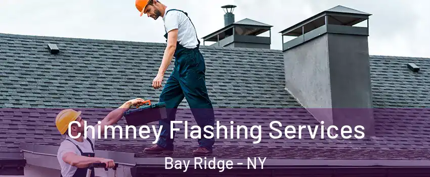 Chimney Flashing Services Bay Ridge - NY