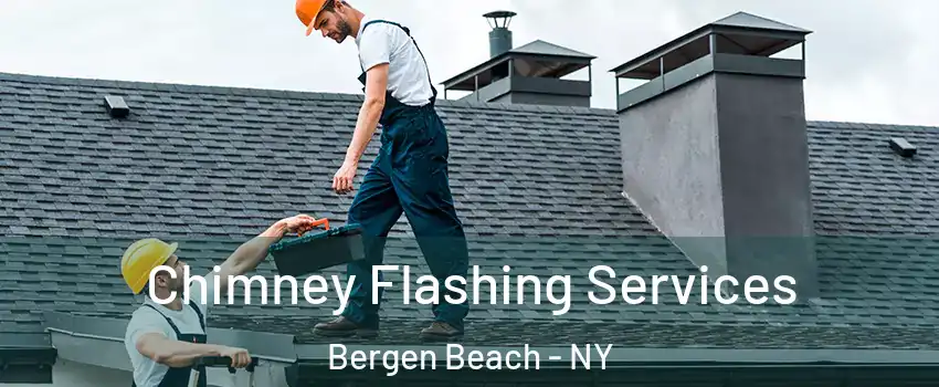 Chimney Flashing Services Bergen Beach - NY