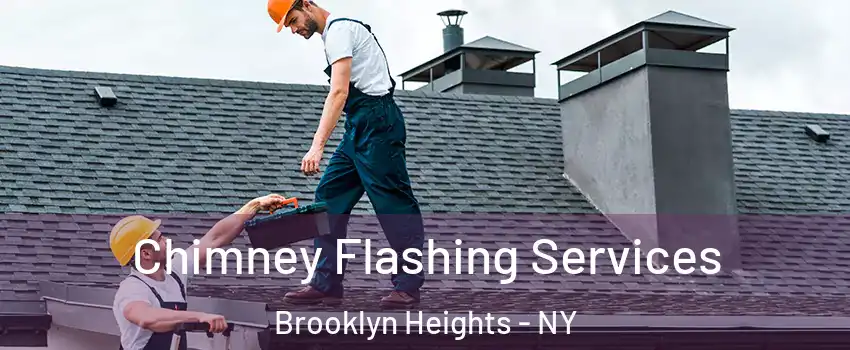 Chimney Flashing Services Brooklyn Heights - NY