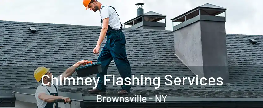 Chimney Flashing Services Brownsville - NY