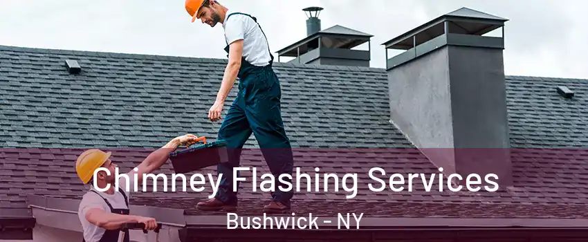 Chimney Flashing Services Bushwick - NY