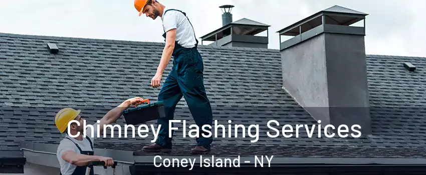 Chimney Flashing Services Coney Island - NY