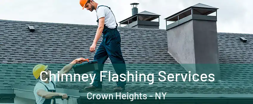 Chimney Flashing Services Crown Heights - NY