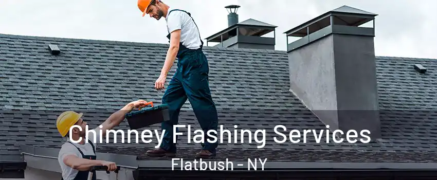 Chimney Flashing Services Flatbush - NY