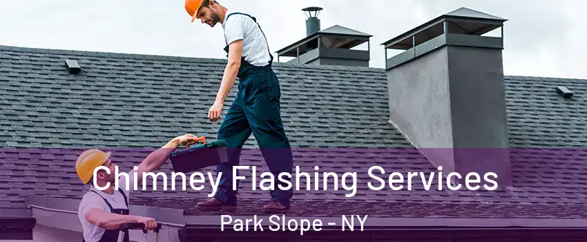 Chimney Flashing Services Park Slope - NY