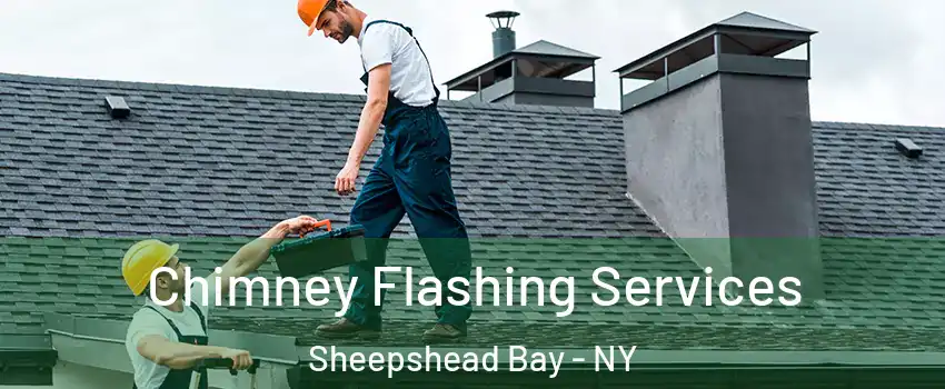 Chimney Flashing Services Sheepshead Bay - NY