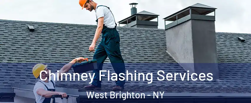 Chimney Flashing Services West Brighton - NY