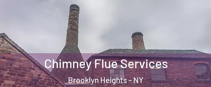 Chimney Flue Services Brooklyn Heights - NY