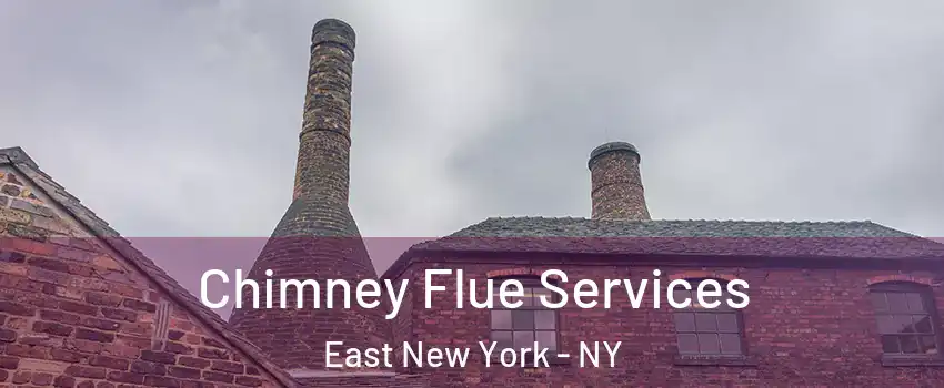 Chimney Flue Services East New York - NY