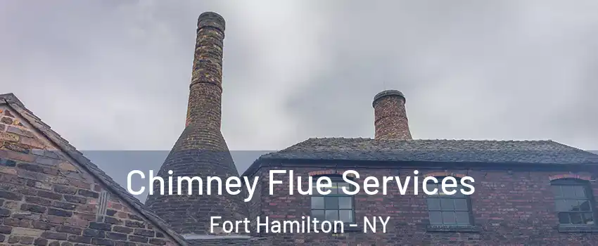 Chimney Flue Services Fort Hamilton - NY