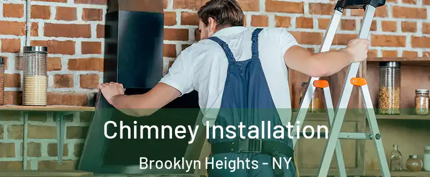 Chimney Installation Brooklyn Heights - NY