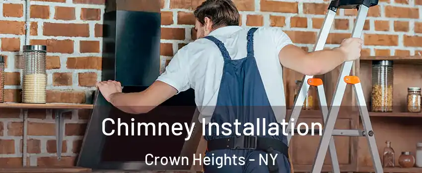 Chimney Installation Crown Heights - NY