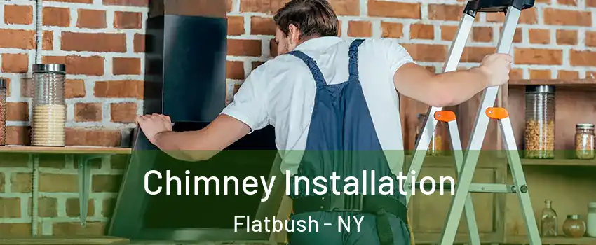 Chimney Installation Flatbush - NY