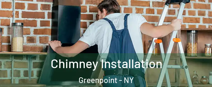 Chimney Installation Greenpoint - NY