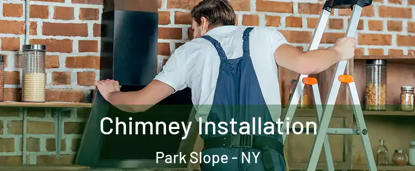 Chimney Installation Park Slope - NY