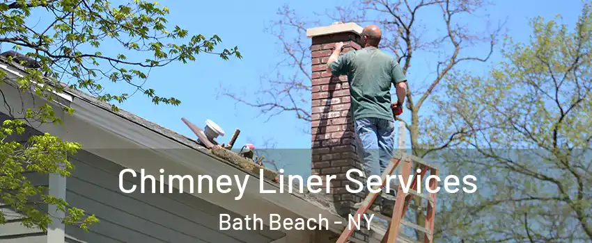 Chimney Liner Services Bath Beach - NY