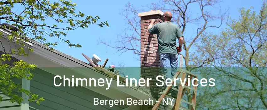 Chimney Liner Services Bergen Beach - NY