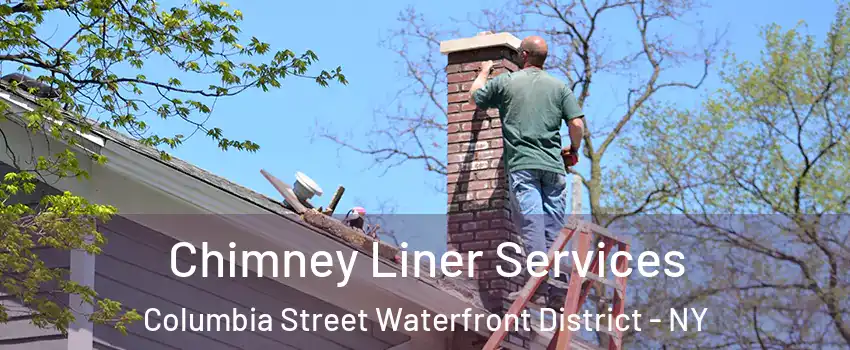 Chimney Liner Services Columbia Street Waterfront District - NY