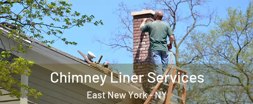 Chimney Liner Services East New York - NY