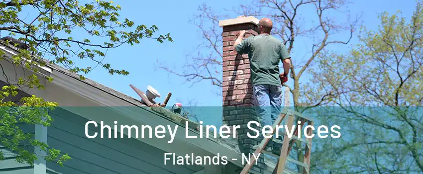 Chimney Liner Services Flatlands - NY