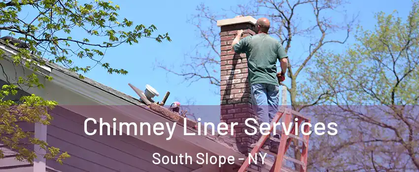 Chimney Liner Services South Slope - NY