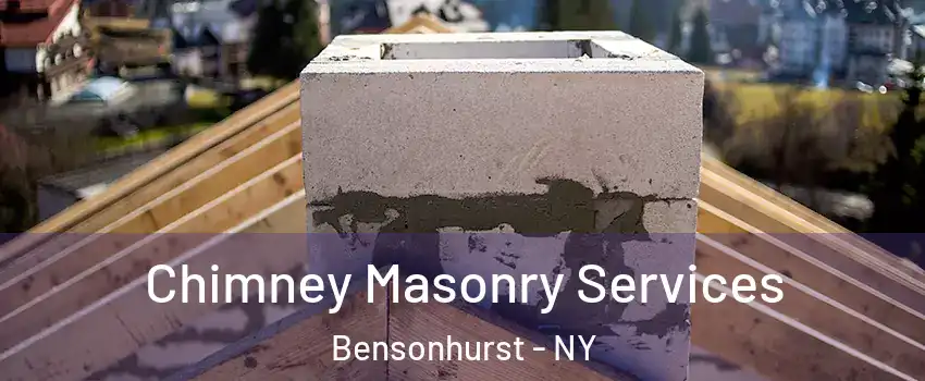 Chimney Masonry Services Bensonhurst - NY