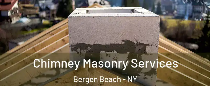 Chimney Masonry Services Bergen Beach - NY