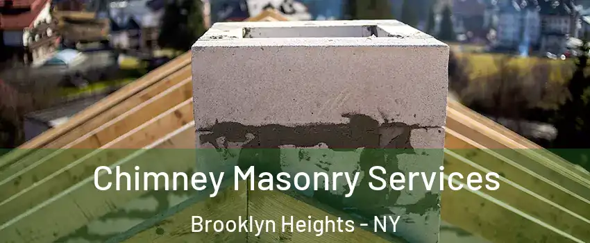 Chimney Masonry Services Brooklyn Heights - NY