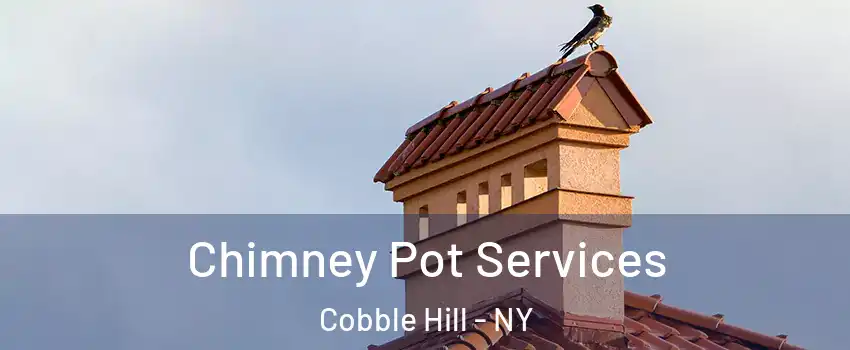 Chimney Pot Services Cobble Hill - NY