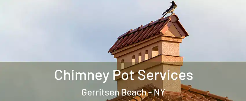 Chimney Pot Services Gerritsen Beach - NY