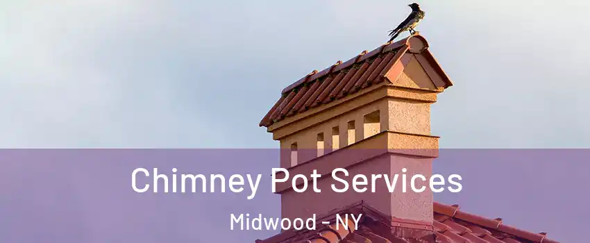 Chimney Pot Services Midwood - NY