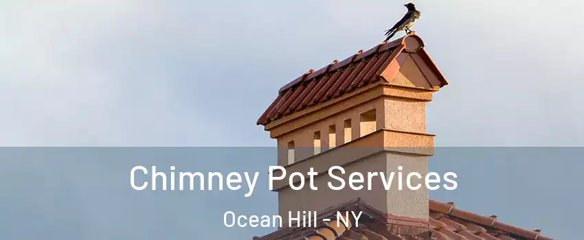 Chimney Pot Services Ocean Hill - NY