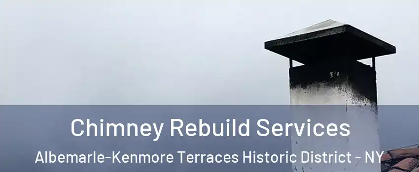 Chimney Rebuild Services Albemarle-Kenmore Terraces Historic District - NY