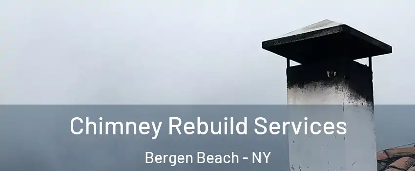 Chimney Rebuild Services Bergen Beach - NY