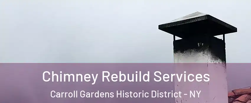 Chimney Rebuild Services Carroll Gardens Historic District - NY