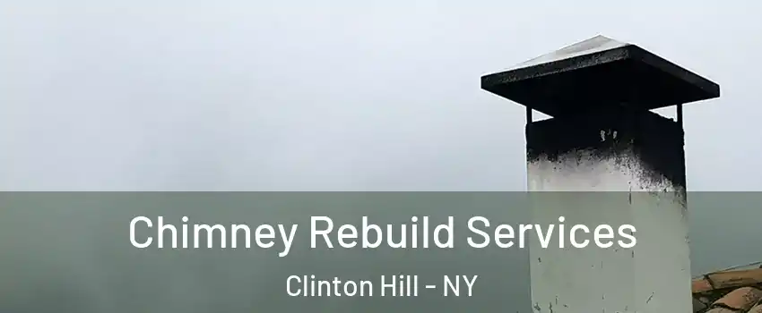 Chimney Rebuild Services Clinton Hill - NY