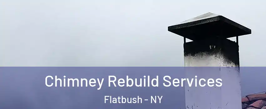 Chimney Rebuild Services Flatbush - NY