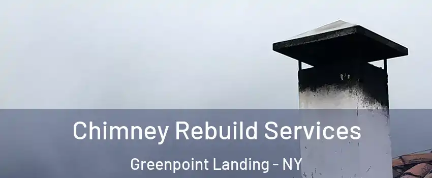 Chimney Rebuild Services Greenpoint Landing - NY